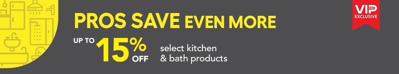 Pros Save Even More on Kitchen & Bath Products. 