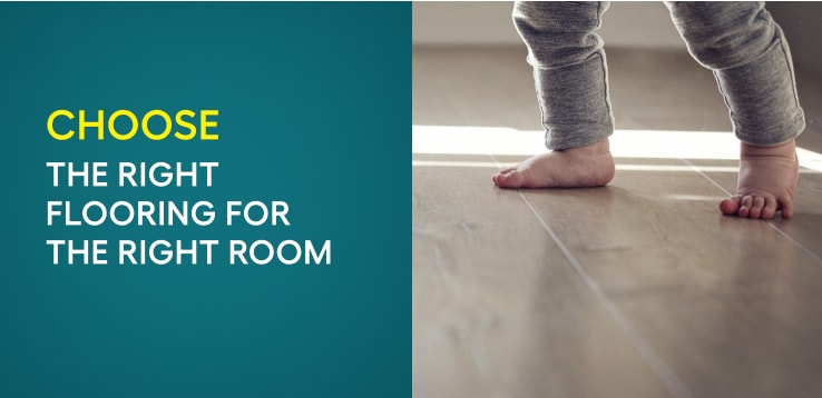 Choose the right flooring for the right room